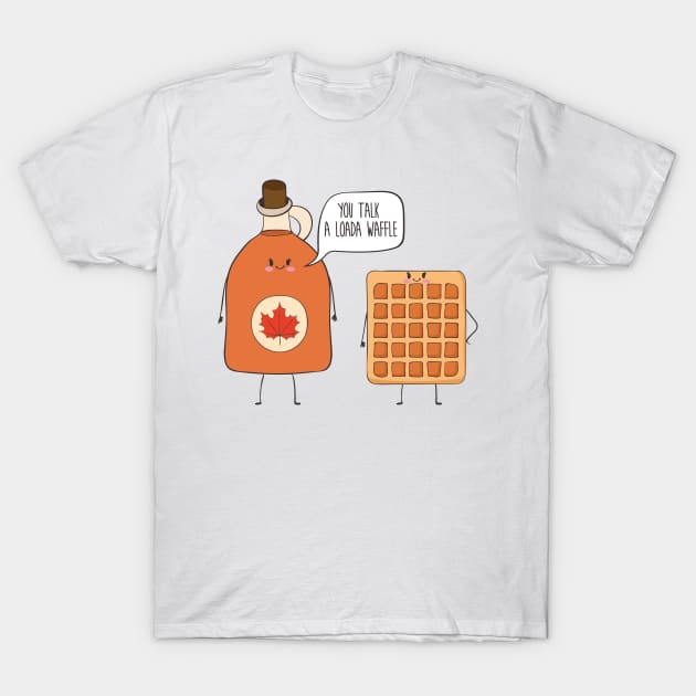 You Talk A Loada Waffle, Funny Waffle T-Shirt by Dreamy Panda Designs